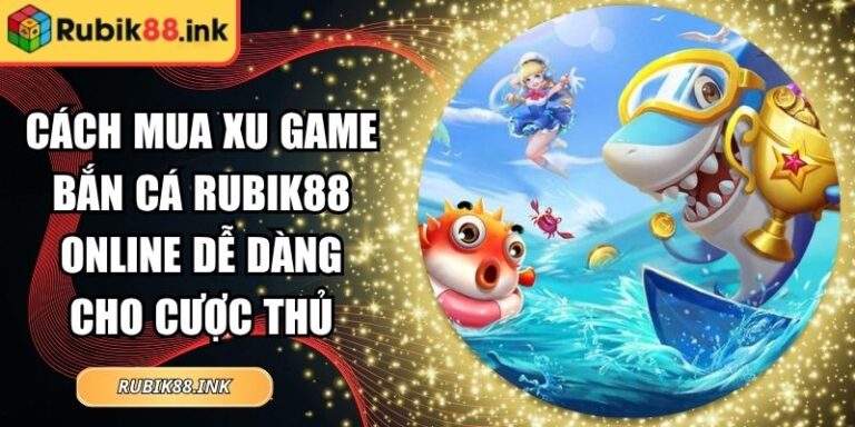 cách mua xu game bắn cá Rubik88 online