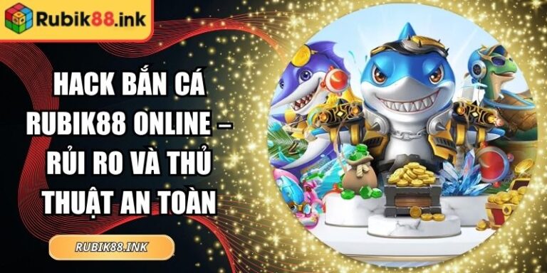 Hack bắn cá Rubik88 online
